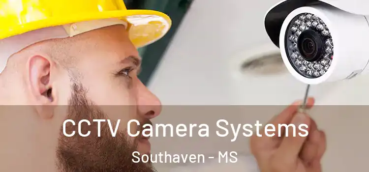 CCTV Camera Systems Southaven - MS