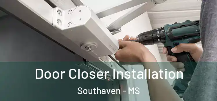 Door Closer Installation Southaven - MS
