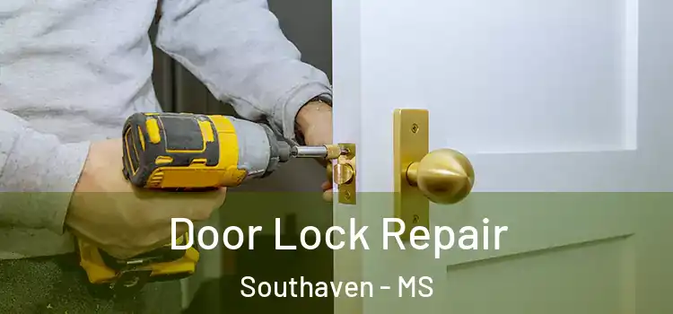 Door Lock Repair Southaven - MS