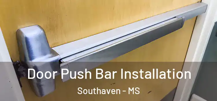 Door Push Bar Installation Southaven - MS