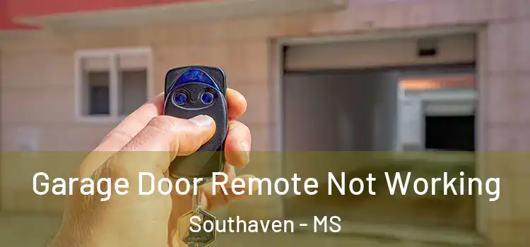  Garage Door Remote Not Working Southaven - MS
