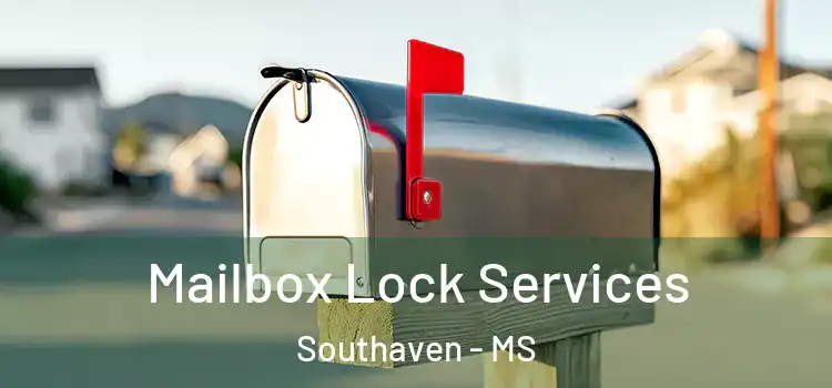 Mailbox Lock Services Southaven - MS
