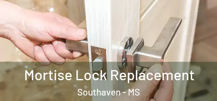 Mortise Lock Replacement Southaven - MS