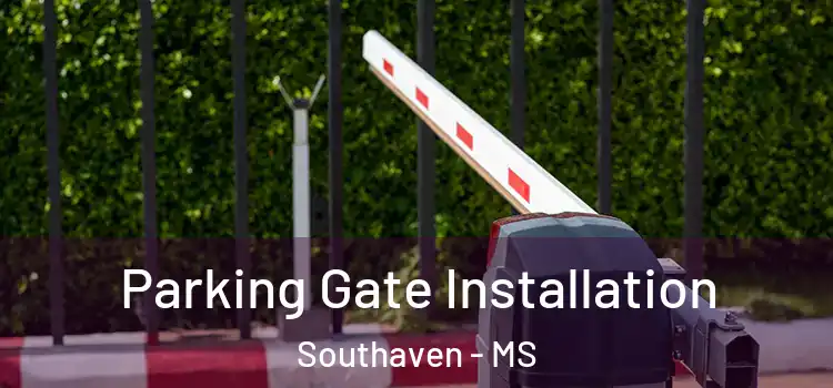 Parking Gate Installation Southaven - MS