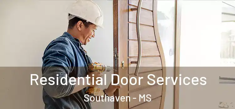 Residential Door Services Southaven - MS