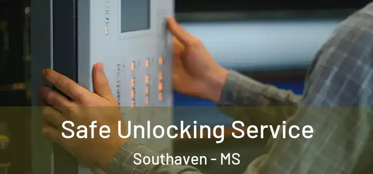 Safe Unlocking Service Southaven - MS